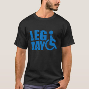 Leg Day Handicapped Wheelchair T-Shirt