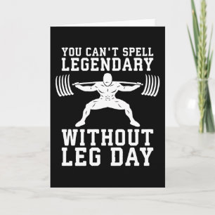 Leg Day - Legendary - Squat - Gym Inspirational Card