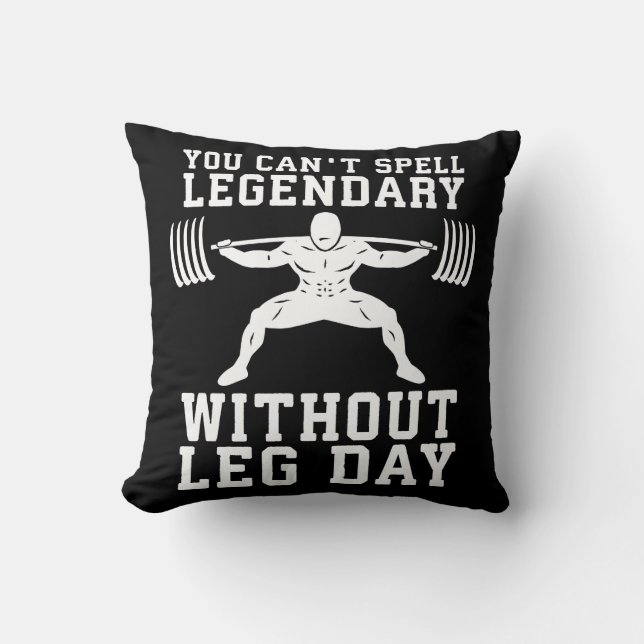 Leg Day - Legendary - Squat - Gym Inspirational Cushion (Front)