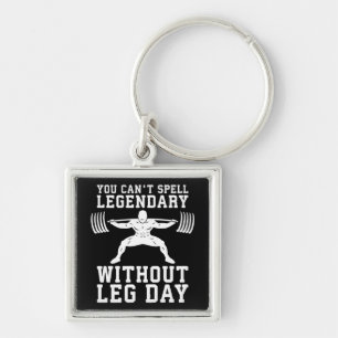 Leg Day - Legendary - Squat - Gym Inspirational Key Ring