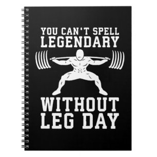 Leg Day - Legendary - Squat - Gym Inspirational Notebook