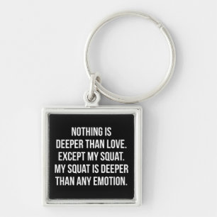 Leg Day - My Squat Is Deeper Than Love - Funny Gym Key Ring