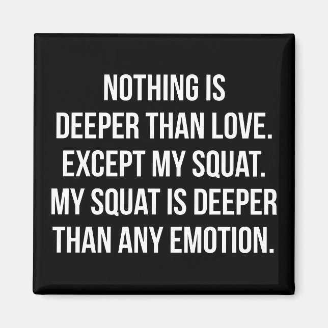 Leg Day - My Squat Is Deeper Than Love - Funny Gym Magnet (Front)
