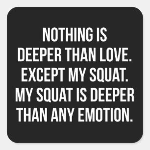 Leg Day - My Squat Is Deeper Than Love - Funny Gym Square Sticker