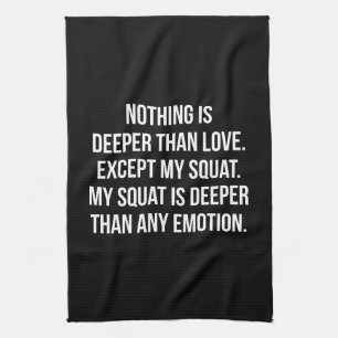 Leg Day - My Squat Is Deeper Than Love - Funny Gym Tea Towel