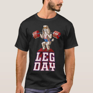 Leg Day Poodle Weight Lifting Squat Gym T-Shirt