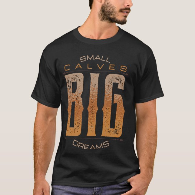 Leg Day Small Calves Big Dreams Funny Workout Gym  T-Shirt (Front)