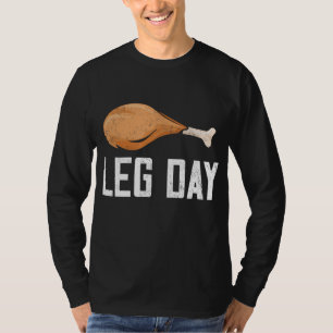Leg Day Thanksgiving Costume Pilgrim Turkey Day Fu T-Shirt