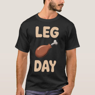 Leg Day - Thanksgiving Feast & Gym Humor T-Shirt