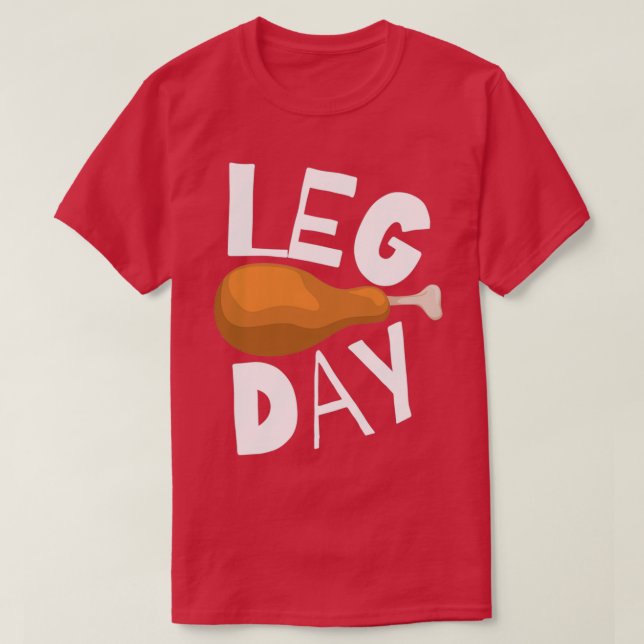 Leg day turkey thanksgiving T-Shirt (Design Front)
