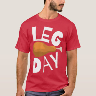 Leg day turkey thanksgiving T-Shirt