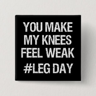 Leg Day - Weak Knees - Funny Novelty Bodybuilding 15 Cm Square Badge