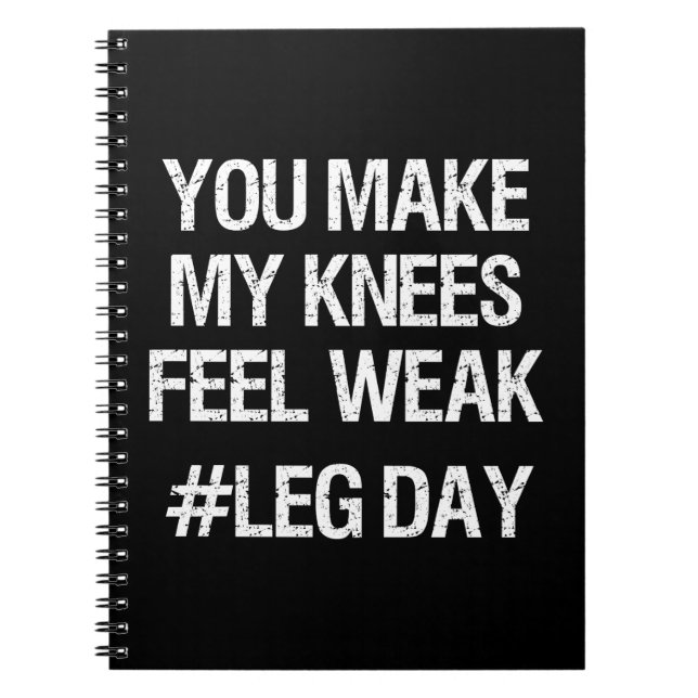 Leg Day - Weak Knees - Funny Novelty Bodybuilding Notebook (Front)
