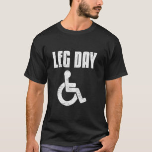 Leg Day Wheelchair Handicap Funny Workout And Gym T-Shirt