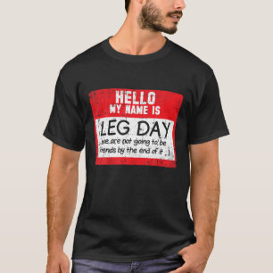 Leg Day Workout Exercise Gym Humour Funny Fitness  T-Shirt