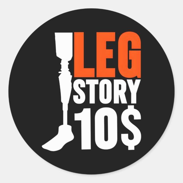 Leg Prosthetic Leg Story 10 Classic Round Sticker (Front)
