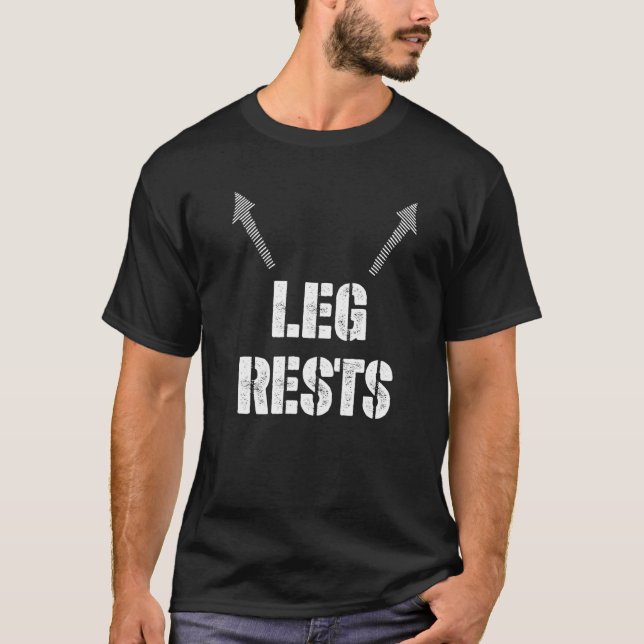 Leg Rests Adult Dirty Humour  Sarcastic Offensive  T-Shirt (Front)