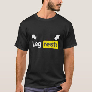 Leg Rests Funny Adult Humour Dad Joke Dirty Birthd T-Shirt
