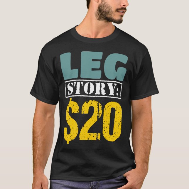 Leg Story 20 Broken Leg Injury Get Well Soon  Inju T-Shirt (Front)