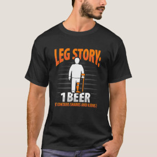 Leg Story Amputee Joke Leg Prosthetic for Leg Ampu T-Shirt