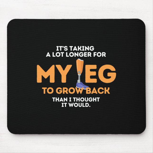 Leg To Grow Back Amputee Disabilities Awareness Mouse Mat (Front)