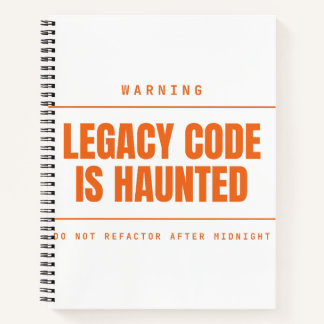 Legacy Code Is Haunted Funny Programmer Developer Notebook