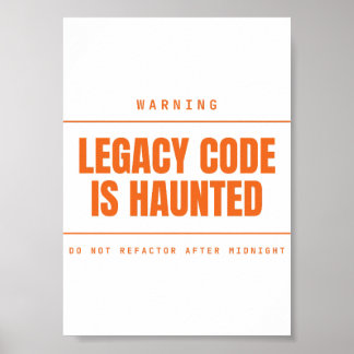 Legacy Code Is Haunted Funny Programmer Developer Poster