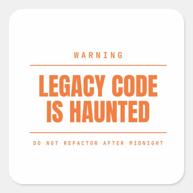 Legacy Code Is Haunted Funny Programmer Developer Square Sticker (Front)