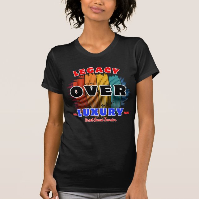 Legacy Over Luxury Wealth Builder for Visionaries T-Shirt (Front)