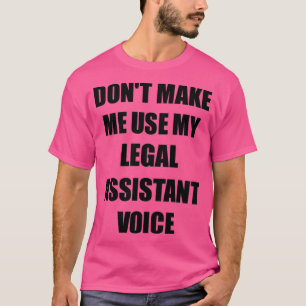 Legal Assistant Gift for Coworkers Funny Present I T-Shirt