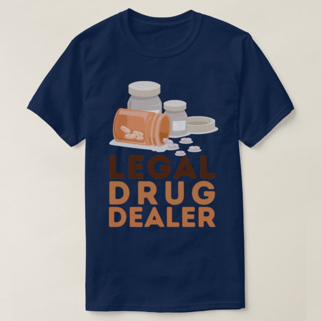 Legal Drug Dealer 29 T-Shirt (Design Front)