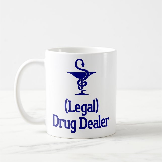 Legal Drug Dealer - Funny Pharmacist Gift Coffee Mug (Left)