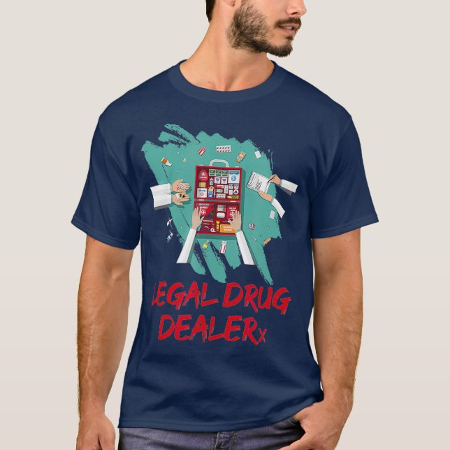 Legal Drug Dealer Pharmacist T-Shirt (Front)