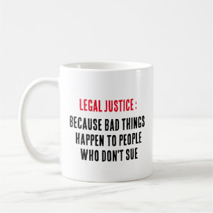 Legal Justice: Because Bad Things Happen to People Coffee Mug