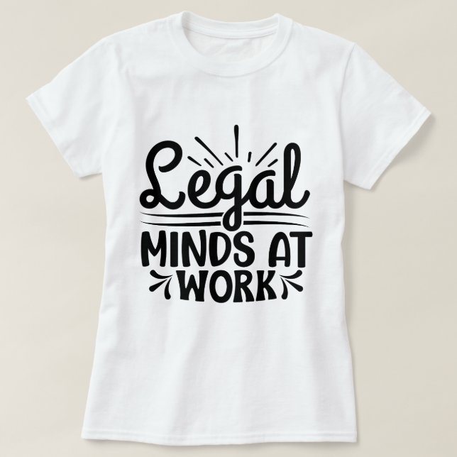 Legal Minds at Work Lawyer Justice Gift T-Shirt (Design Front)