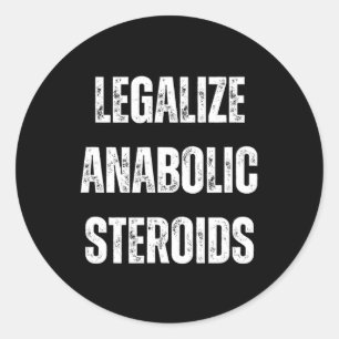 Legalise Anabolic Steroid Gym Bodybuilding In Tren Classic Round Sticker