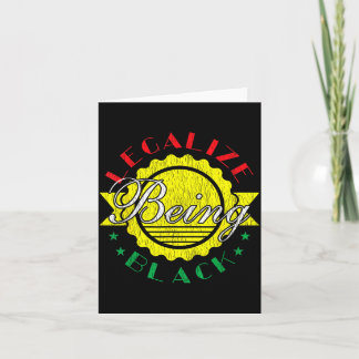 Legalise Being Black Black History Month Black Card