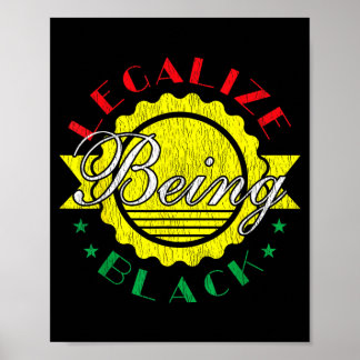 Legalise Being Black Black History Month Black Poster