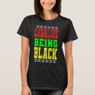 Legalise Being Black History Month African-America T-Shirt