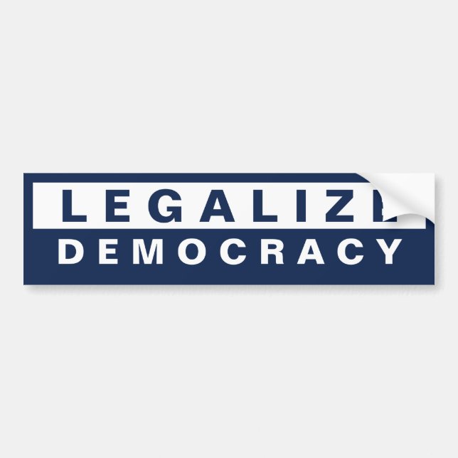 Legalise Democracy Bumper Sticker (Front)