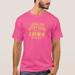 Legalise Everything And Let Darwin Do The Rest  Qu T-Shirt