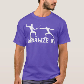 Legalise it Fencing T-Shirt