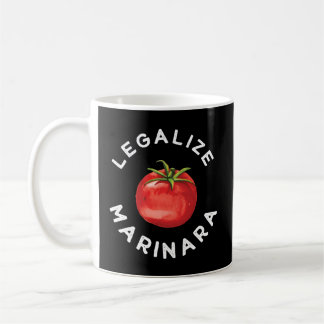 Legalise Our Marinara Tomato Sauce For Coffee Mug