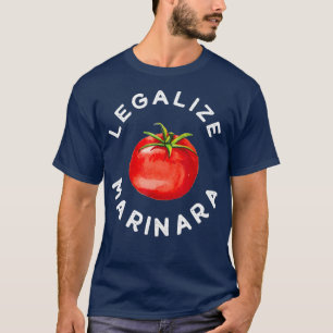 Legalise Our Marinara Tomato Sauce Gift For Men T-Shirt