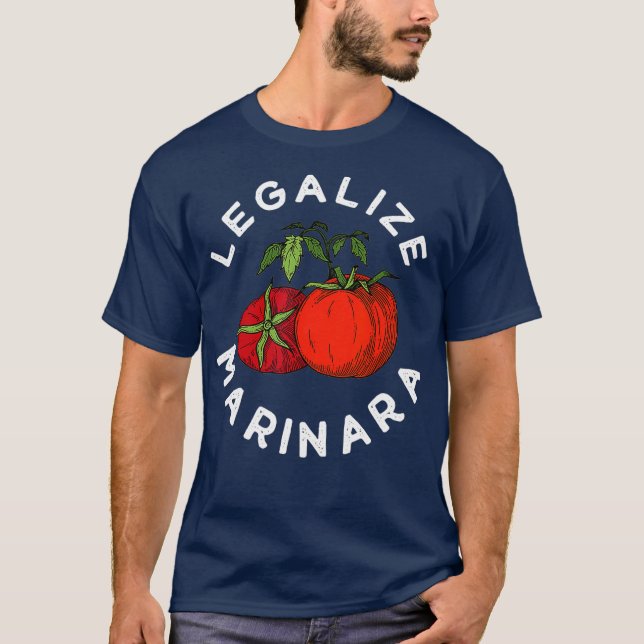 Legalise Our Marinara Tomato Sauce Gift For Men T-Shirt (Front)