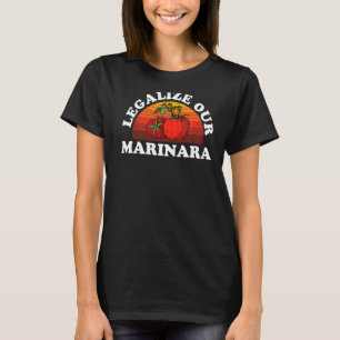 Legalise Our Marinara Tomato Sauce Men Women Kid T-Shirt