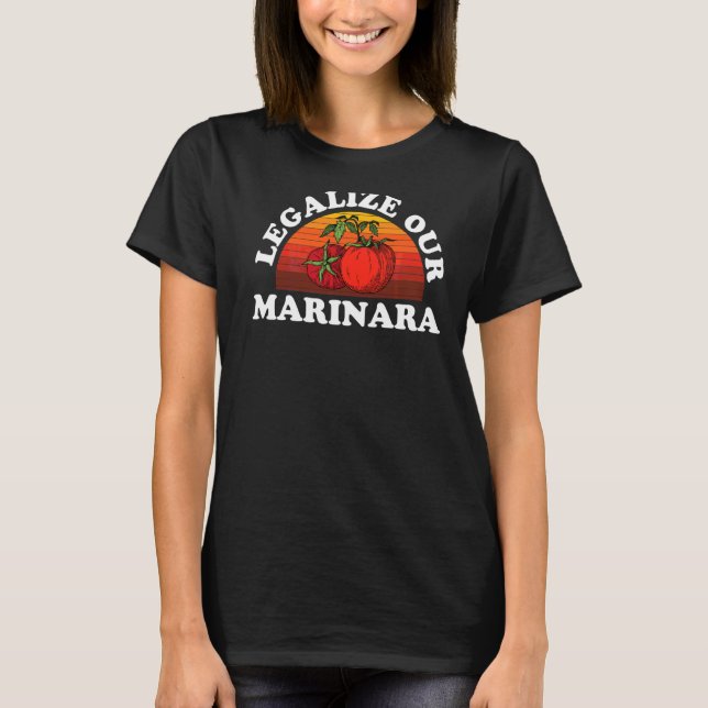 Legalise Our Marinara Tomato Sauce Men Women Kid T-Shirt (Front)