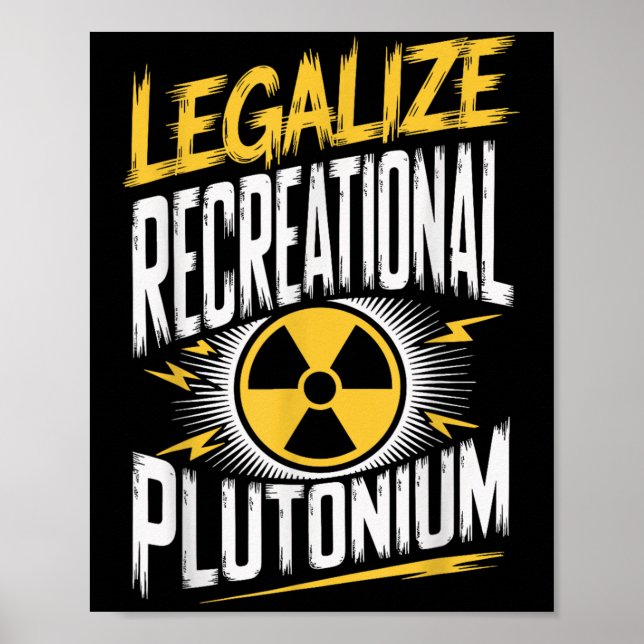 Legalise Recreational Plutonium _1  Poster (Front)