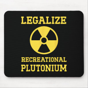 Legalise Recreational Plutonium  Mouse Mat