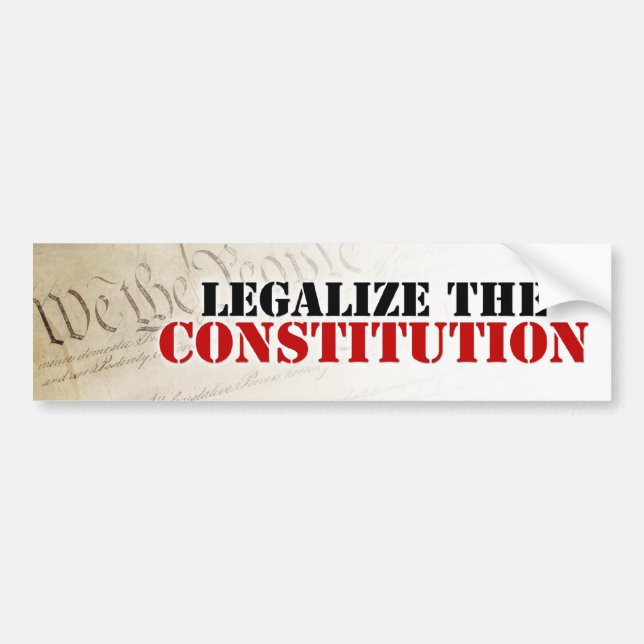 Legalise The Constitution Bumper Sticker (Front)